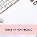WITAJ NA MOIM BLOGU – LIST DO CIEBIE ODE MNIE 😊