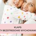 KLAPS CZY BEZSTRESOWE WYCHOWANIE?