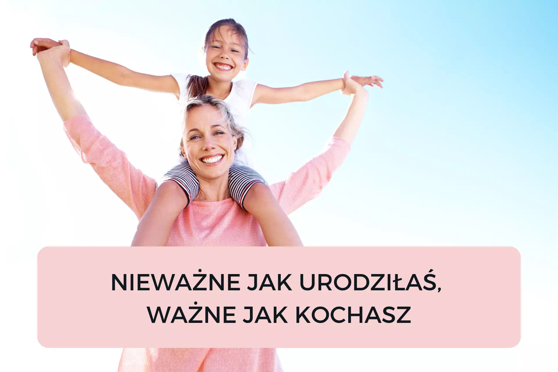 Read more about the article NIEWAŻNE JAK URODZIŁAŚ, WAŻNE JAK KOCHASZ