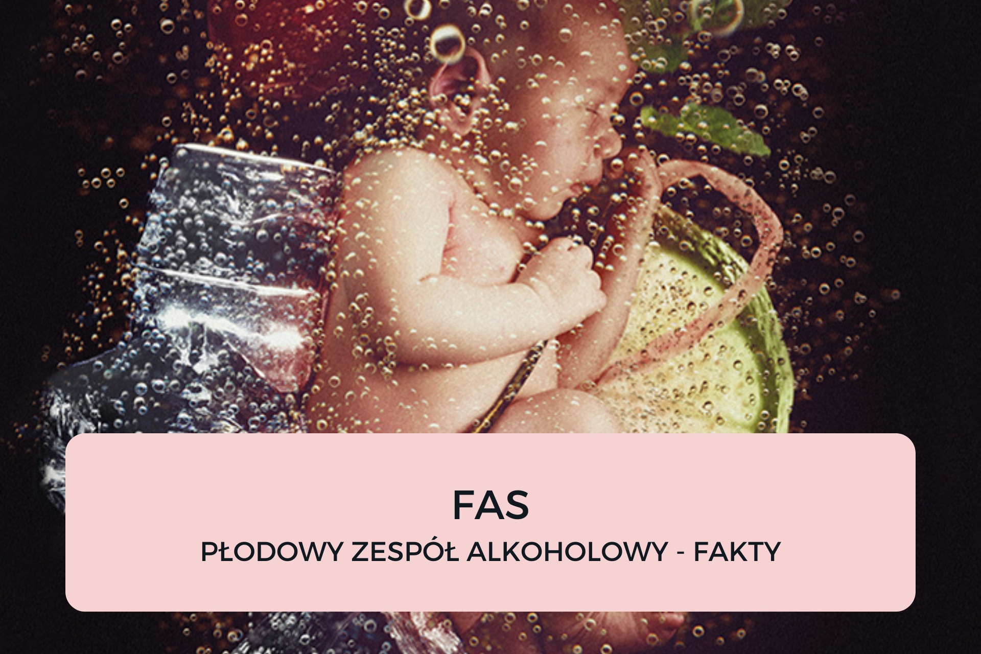 You are currently viewing FAS – PŁODOWY ZESPÓŁ ALKOHOLOWY – FAKTY