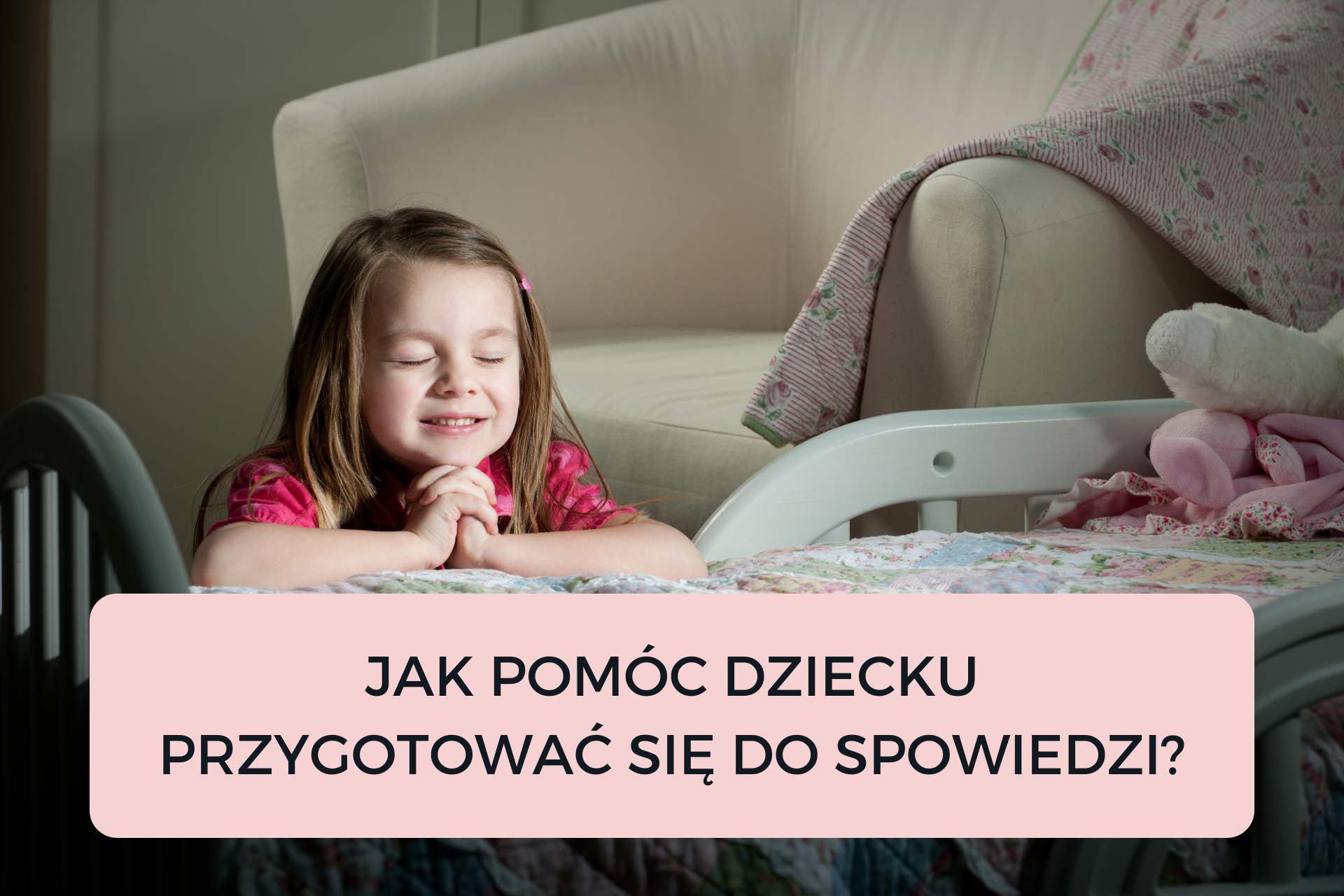 You are currently viewing JAK POMÓC DZIECKU PRZYGOTOWAĆ SIĘ DO SPOWIEDZI?